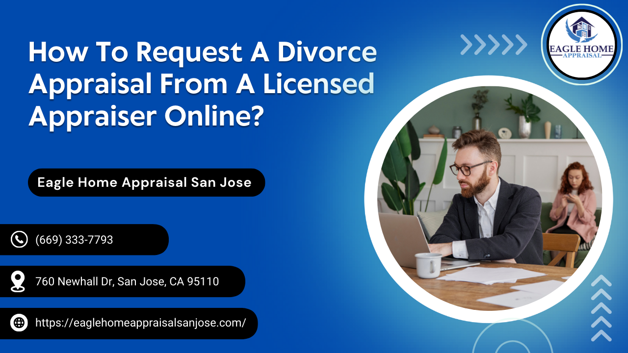 How To Request A Divorce Appraisal From A Licensed Appraiser Online?
